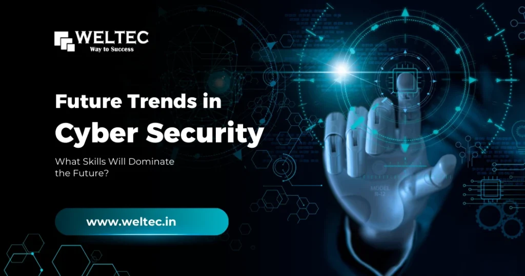 Future Trends in Cyber Security: What Skills Will Dominate the Future?